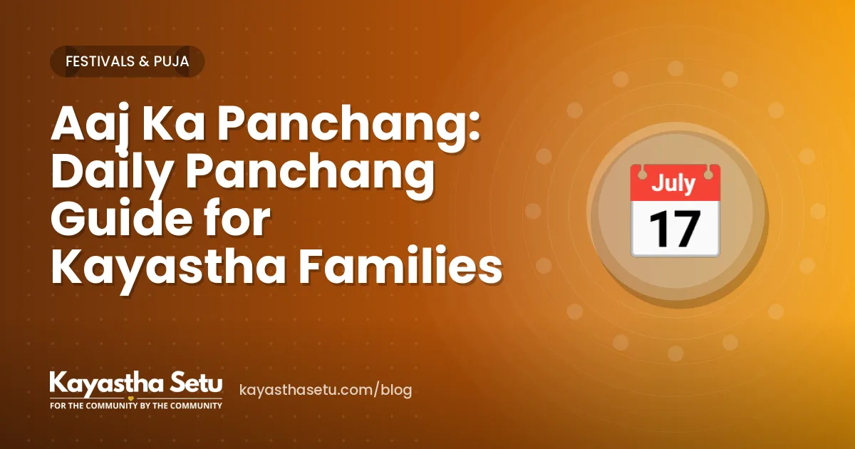 Aaj Ka Panchang: Daily Panchang Guide for Kayastha Families