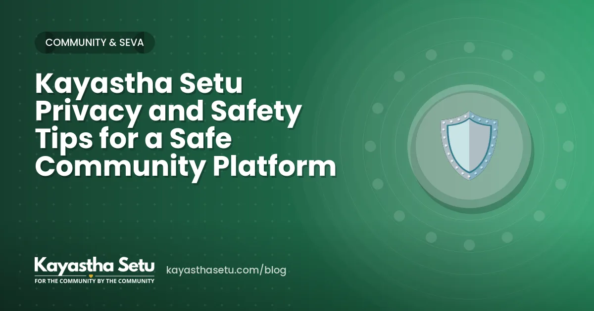 Kayastha Setu Privacy and Safety Tips for a Safe Community Platform