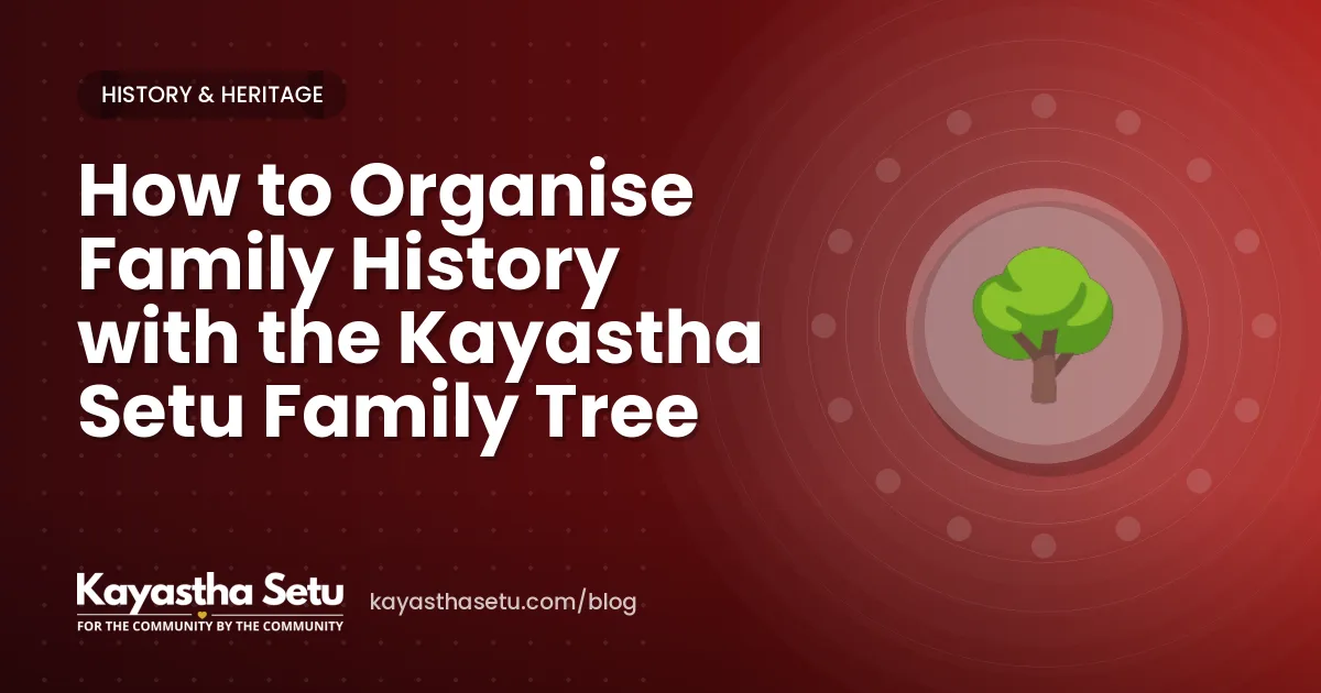How to Organise Family History with the Kayastha Setu Family Tree