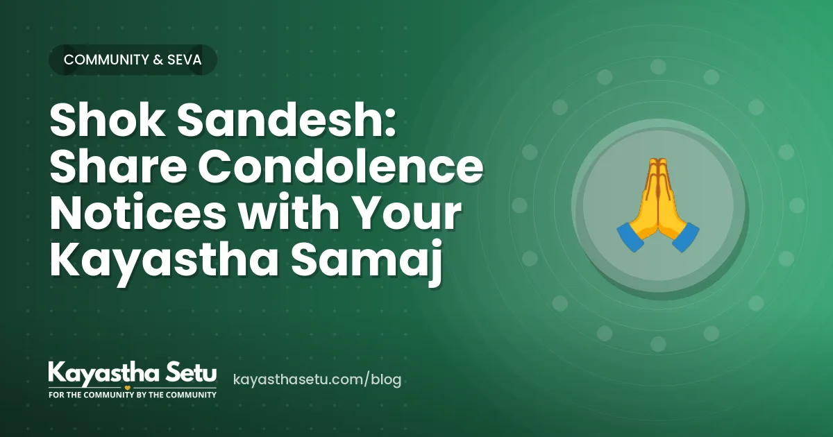 Shok Sandesh: Share Condolence Notices with Your Kayastha Samaj
