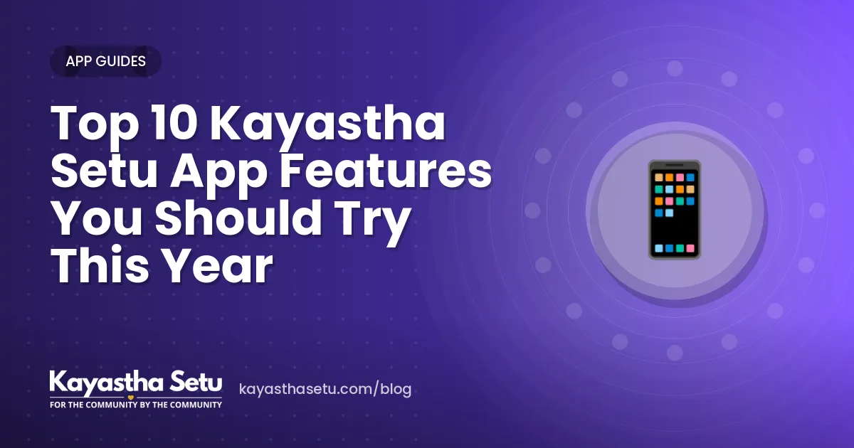 Top 10 Kayastha Setu App Features You Should Try This Year