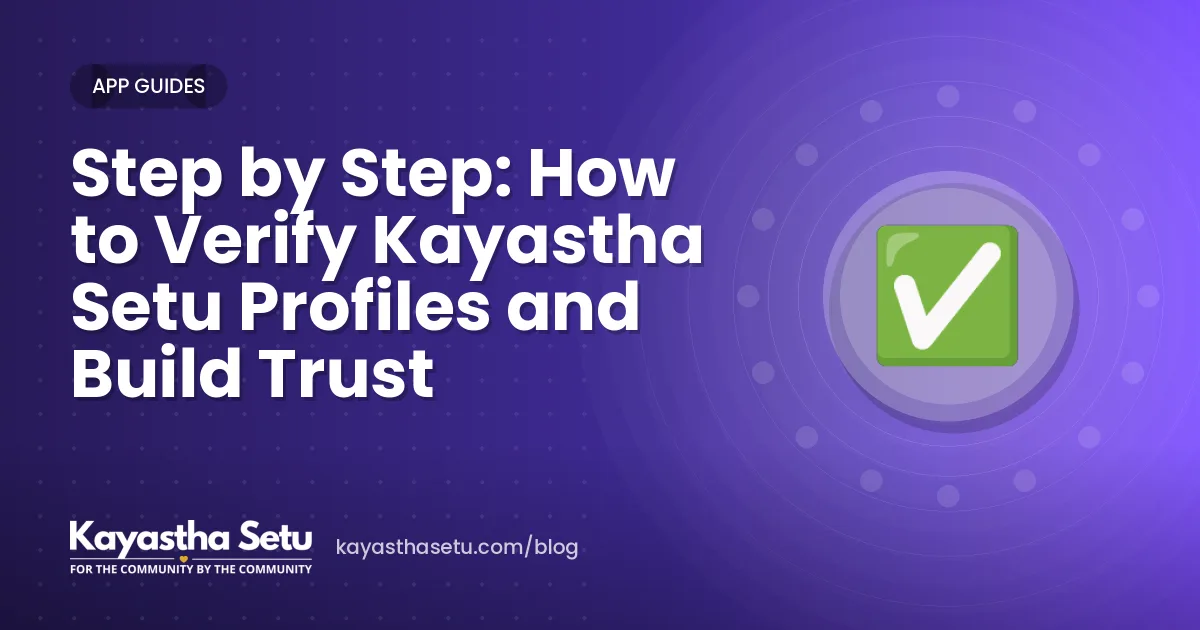 Step by Step: How to Verify Kayastha Setu Profiles and Build Trust